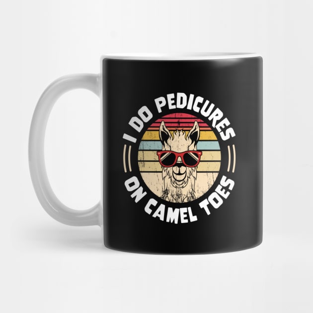 I Do Pedicures On Camel Toes by TheDesignDepot